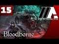 «MaelstromALPHA» Bloodborne (Part 15)
