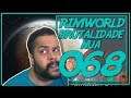 Rimworld PT BR 1.0 #068 - COMPRAS PODEROSAS - Tonny Gamer