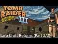 Tomb Raider 3 Custom Level - Lara Croft Returns (Part 2/2) Walkthrough