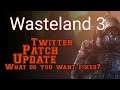 Wasteland 3 Twitter update, patch coming soon!