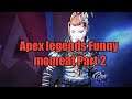 Apex Legend Funny Moment Part 2 Easy!!!!!!!!