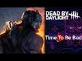 [Dead by Daylight] Killer | Time to be Bad