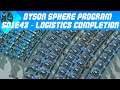Dyson Sphere Program - S01E43 - Logistics Completion