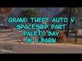 Grand Theft Auto V Spaceship Part 12 Paleto Bay In a Barn