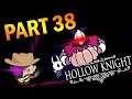 Hollow Knight - Part 38 - Who are these Clowns?