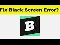 How to Fix Brainly App Black Screen Error Problem in Android & Ios | 100% Solution