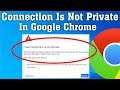 How To Fix Your Connection Is Not Private || NET::ERR_CERT_DATE_INVALID || Google Chrome Error