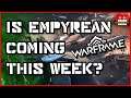 Is Empyrean Coming Out On Friday??? [A Warframe Hype Special]