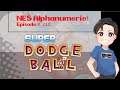NES Alphanumeric! #210: SUPER DODGE BALL (Full Playthrough) + Super C (PB Stage 3)