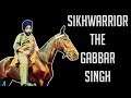 Sikhwarrior - The Gabbar Singh !