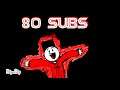 Thanks for 80 subs