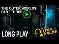 The Outer Worlds - [ PART THREE ] - Long Play