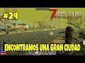 7 Days to Die #24 - Encontramos una Gran Ciudad. ( Gameplay Español ) ( Xbox One X )