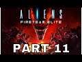 ALIENS FIRETEAM ELITE Gameplay Walkthrough Part 11 - THE ONLY WAY TO BE SURE SEARCH