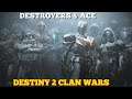 DESTINY 2 FIRST EVER CLAN WARS DESTROYERS VS ACE STRAIGHT VIBING.....LIKE & SUBSCRIBE