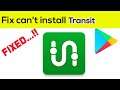Fix Can't Install Transit App Error On Google Play Store in Android & Ios Phone