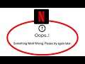 Fix Netflix Oops Something Went Wrong Error Please Try Again Later Problem Solved
