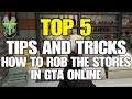 GTA ONLINE: TOP 5 TIPS AND TRICKS HOW TO ROB THE STORES IN GTA ONLINE