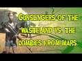 GUNSLINGERS OF THE WASTELAND VS THE ZOMBIES FROM MARS (Part 1)
