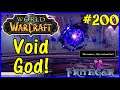 Let's Play World Of Warcraft #200: Void God!