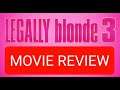 MOVIE REVIEW : LEGALLY BLONDE 3 - 2022 - Reese Witherspoon - Alanna Ubach - Jessica Cauffiel - III