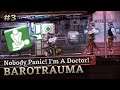Nobody Panic! I'm A Doctor! • Barotrauma