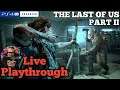 The Last Of Us Part 2 - Play through #5 : PS4 PRO : LIVE STREAM!