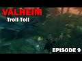 Troll Toll: Valheim [EP9]