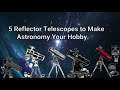 5 Hobby Astronomy Reflector Telescopes  | Tap for Links ⬇️
