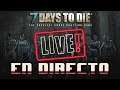 🔴 7 DAYS TO DIE / ALPHA 18 EXP EN SERVER / ¿UN NOOB DE NUEVO? / GAMEPLAY ESPAÑOL