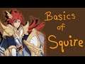 Basics of Squire | Why is he good? [My Turn]