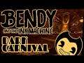 Bendy And The Ink Machine Gameplay #10 : DARK CARNIVAL
