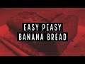 Easy Peasy Banana Bread Recipe