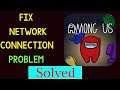 Fix Among Us Network / Internet Connection Problem in Android & Ios - No Internet Connection Error