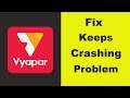 Fix "Vyapar" App Keeps Crashing Problem Android & Ios - Vyapar App Crash Issue