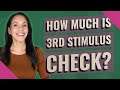 How much is 3rd stimulus check?