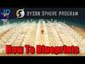 How To Blueprints 🌌 Dyson Sphere Program 🪐 Tutorial, New Player Guide How To