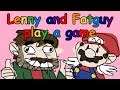 Lenny & Fatguy Play a Game [Re-upload]