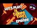 Let's Play! It Takes Two | Episode 3: We Hit The Nail On The Head