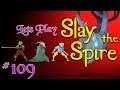 Lets Play Slay The Spire! Episode 109