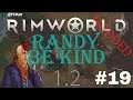 Randy Be Kind | Let's Play RimWorld Royalty | Boreal Forest | Ep. 19!