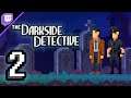 The Darkside Detective [Stream] (Part 2) [Twitch, 2021.09.04]