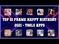 Top 10 Frame Happy Birthday 2021 Android App