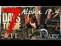 7 Days To Die Alpha 17.4 ☢️ Уровень Insane! ►ч.11 Вот это КАПЕЦ!