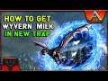 ARK 2019 - HOW TO GET WYVERN MILK IN NEW TRAP