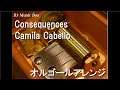 Consequences/Camila Cabello【オルゴール】