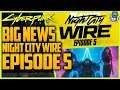 Cyberpunk 2077 - NIGHT CITY WIRE EPISODE 5 CONFIRMED - Big News #NightCityWire5 Is Coming