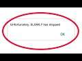 Fix Unfortunately SLOWLY Has Stopped Error in Android & Ios Mobile Phone