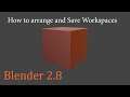 How to Arrange and Save Workspaces in Blender 2.8