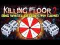 Killing Floor 2 | RNG WHEEL DECIDES MY GAME! - A Sad Experience... Or Is It?